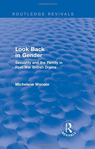 Cover for Michelene Wandor · Look Back in Gender (Routledge Revivals): Sexuality and the Family in Post-War British Drama - Routledge Revivals (Hardcover Book) (2014)