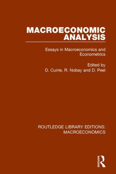 Cover for David Currie · Macroeconomic Analysis: Essays in macroeconomics and econometrics - Routledge Library Editions: Macroeconomics (Hardcover Book) (2015)