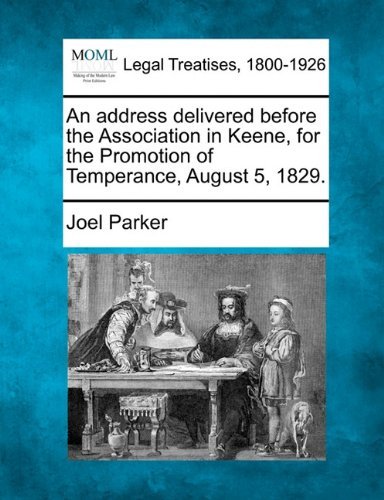 Cover for Joel Parker · An Address Delivered Before the Association in Keene, for the Promotion of Temperance, August 5, 1829. (Paperback Bog) (2010)