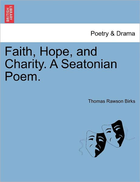 Cover for Thomas Rawson Birks · Faith, Hope, and Charity. a Seatonian Poem. (Paperback Bog) (2011)