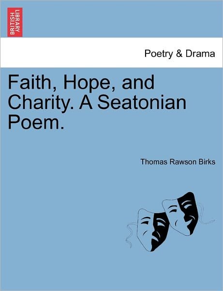 Cover for Thomas Rawson Birks · Faith, Hope, and Charity. a Seatonian Poem. (Taschenbuch) (2011)
