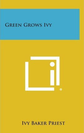 Cover for Ivy Baker Priest · Green Grows Ivy (Hardcover Book) (2013)