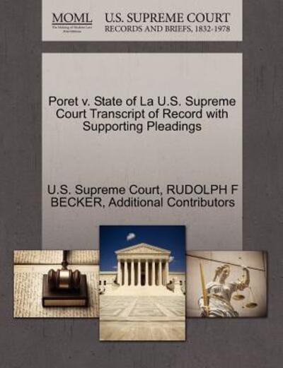 Poret V. State of La U.s. Supreme Court Transcript of Record with Supporting Pleadings - Rudolph F Becker - Books - Gale Ecco, U.S. Supreme Court Records - 9781270411963 - October 1, 2011