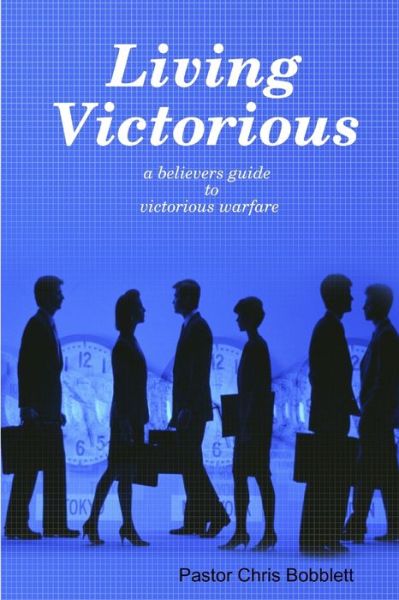 Cover for Chris Bobblett · Living Victorious (Paperback Book) (2013)