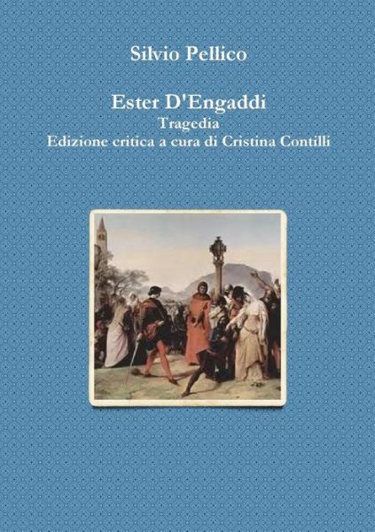 Cover for Silvio Pellico · Ester D'engaddi Tragedia Edizione Critica a Cura Di Cristina Contilli (Paperback Book) (2015)