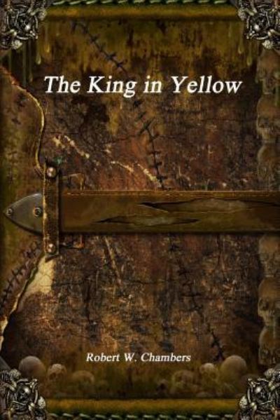 The King in Yellow - Robert W. Chambers - Books - lulu.com - 9781365481963 - October 23, 2016