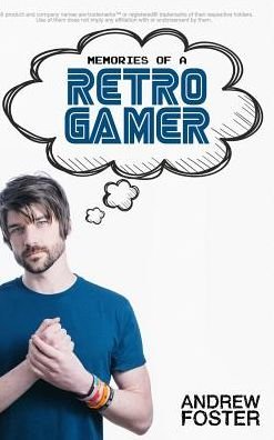 Cover for Andrew Foster · Memories Of A Retro Gamer (Hardcover Book) (2016)