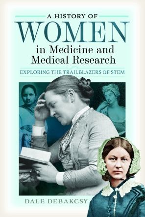 Cover for Dale DeBakcsy · A History of Women in Medicine and Medical Research (Hardcover Book) (2022)