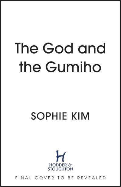 Cover for Sophie Kim · The God and the Gumiho: the witty, romantic contemporary fantasy that reads like a K-drama (Taschenbuch) (2024)