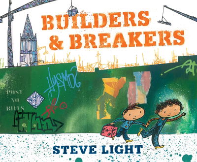 Cover for Steve Light · Builders &amp; Breakers (Hardcover Book) (2019)