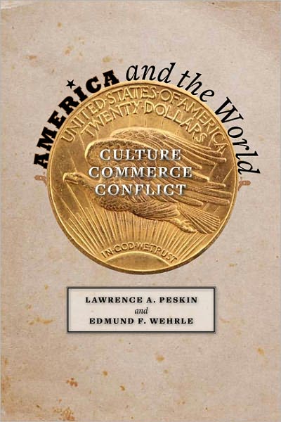 Cover for Peskin, Lawrence A. (USE HOME ADDRESS, Morgan State University) · America and the World: Culture, Commerce, Conflict (Paperback Book) (2012)