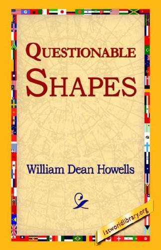 Questionable Shapes - William Dean Howells - Bücher - 1st World Library - Literary Society - 9781421811963 - 20. September 2005
