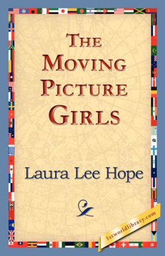 The Moving Picture Girls - Laura Lee Hope - Książki - 1st World Library - Literary Society - 9781421824963 - 2 listopada 2006
