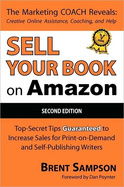 Cover for Brent Sampson · Sell Your Book on Amazon: the Book Marketing Coach Reveals Top-secret &quot;How-to&quot; Tips Guaranteed to Increase Sales for Print-on-demand and Self-publishing Writers (Pocketbok) [2nd edition] (2007)