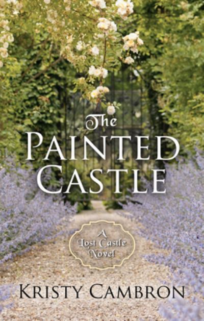 Cover for Kristy Cambron · The Painted Castle (Hardcover Book) (2019)