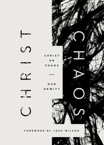Cover for DeWitt, Dan (Reader) · Christ or Chaos (Paperback Bog) (2016)
