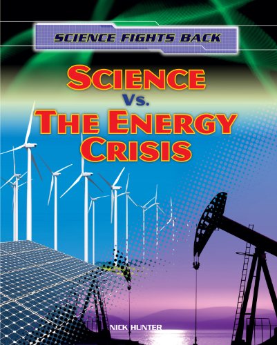 Cover for Nick Hunter · Science vs. the Energy Crisis (Science Fights Back (Gareth Stevens)) (Paperback Book) (2013)