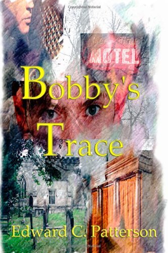 Cover for Edward C. Patterson · Bobby's Trace (Paperback Book) (2008)