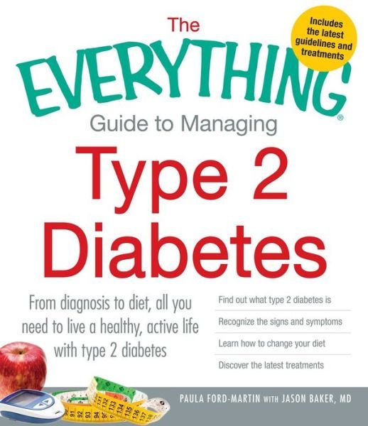 Cover for Paula Ford-Martin · The Everything Guide to Managing Type 2 Diabetes: From Diagnosis to Diet, All You Need to Live a Healthy, Active Life with Type 2 Diabetes - Find Out What Type 2 Diabetes Is, Recognize the Signs and Symptoms, Learn How to Change Your Diet and Discover the (Pocketbok) (2012)