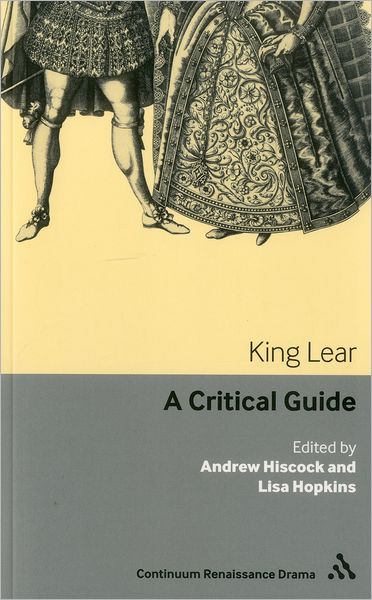Cover for Hiscock Andrew · King Lear: A critical guide - Continuum Renaissance Drama Guides (Paperback Book) [Annotated edition] (2011)