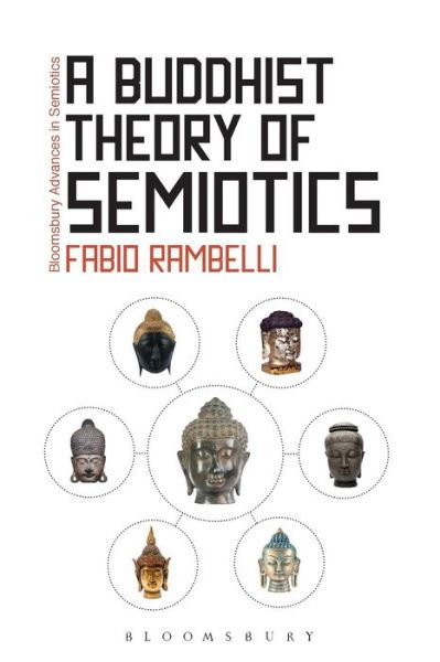 Cover for Rambelli, Professor Fabio (University of California, Santa Barbara, USA) · A Buddhist Theory of Semiotics: Signs, Ontology, and Salvation in Japanese Esoteric Buddhism - Bloomsbury Advances in Semiotics (Paperback Bog) (2013)