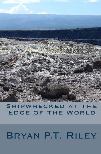 Cover for Bryan Riley · Shipwrecked at the Edge of the World (Paperback Book) (2009)