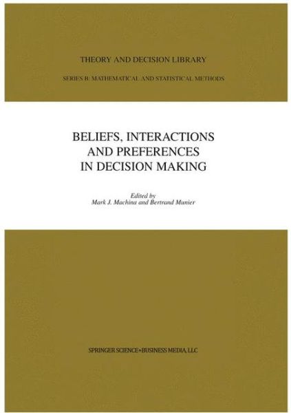 Beliefs, Interactions and Preferences: in Decision Making - Theory and Decision Library B - Mark J Machina - Livros - Springer-Verlag New York Inc. - 9781441950963 - 7 de dezembro de 2010