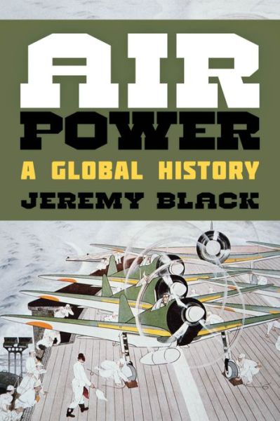 Cover for Jeremy Black · Air Power: A Global History (Innbunden bok) (2016)