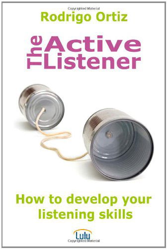 The Active Listener - Rodrigo Ortiz Crespo - Books - lulu.com - 9781446179963 - May 2, 2011