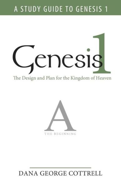 Cover for Dana George Cottrell · Genesis 1: the Design and Plan for the Kingdom of Heaven (Paperback Book) (2010)