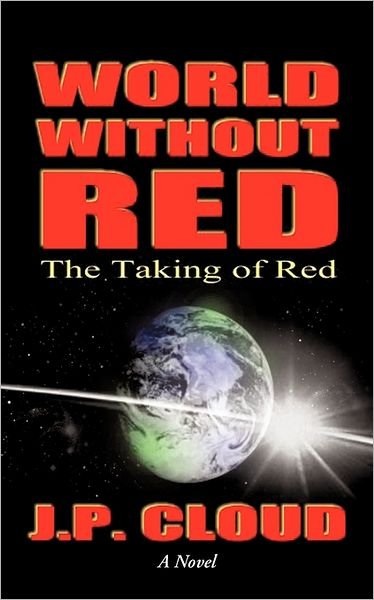 Cover for J P Cloud · World Without Red: Volume 1: the Taking of Red (Paperback Book) (2011)