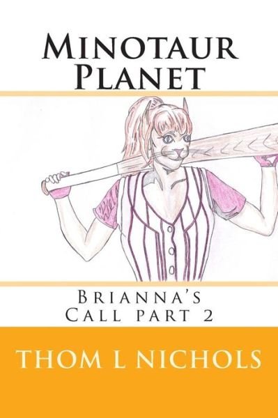 Cover for Thom L Nichols · Minotaur Planet: Brianna's Call Part 2 (Paperback Book) (2010)