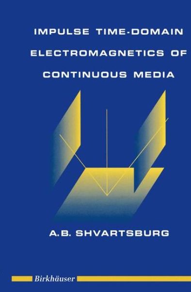 Impulse Time-domain Electromagnetics of Continuous Media - Alex Shvartsburg - Books - Springer-Verlag New York Inc. - 9781461268963 - October 21, 2012