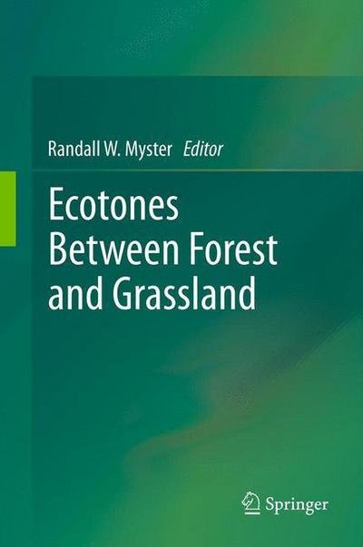 Ecotones Between Forest and Grassland - Randall W Myster - Böcker - Springer-Verlag New York Inc. - 9781461437963 - 11 juli 2012