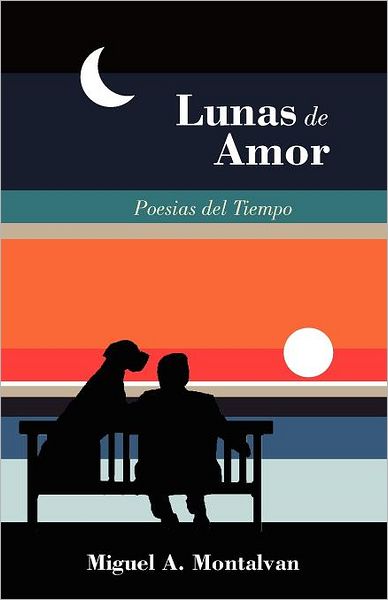 Cover for Miguel a Montalvan · Lunas De Amor: Poesias Del Tiempo (Paperback Book) [Spanish edition] (2012)