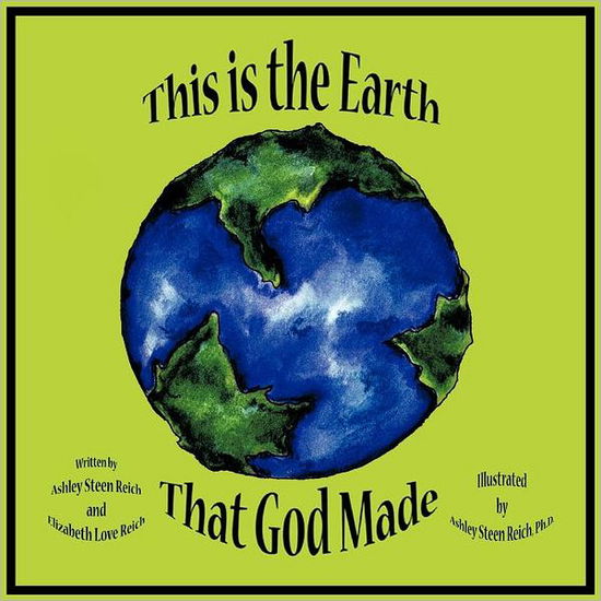 Cover for Ashley Steen Reich · This is the Earth That God Made (Paperback Book) (2011)