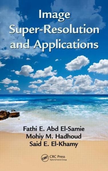 Fathi E. Abd El-Samie · Image Super-Resolution and Applications (Hardcover bog) (2012)