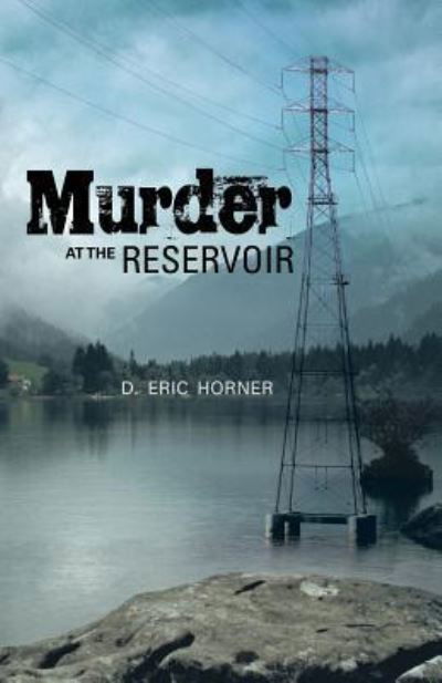 Cover for D Eric Horner · Murder at the Reservoir (Paperback Book) (2013)