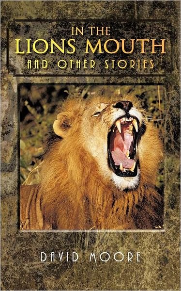 Cover for David Moore · In the Lions Mouth and Other Stories (Paperback Book) (2011)