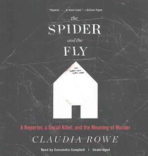 The Spider and the Fly A Reporter, a Serial Killer, and the Meaning of Murder - Claudia Rowe - Music - HarperCollins Publishers and Blackstone  - 9781470855963 - January 24, 2017