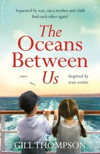 Cover for Gill Thompson · The Oceans Between Us: A gripping and heartwrenching novel of a mother's search for her lost child during WW2 (Paperback Bog) (2019)