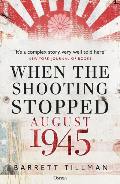 Cover for Barrett Tillman · When the Shooting Stopped: August 1945 (Paperback Book) (2023)