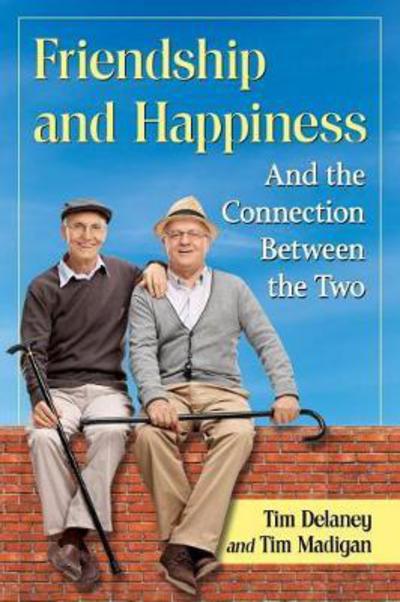 Cover for Tim Delaney · Friendship and Happiness: And the Connection Between the Two (Paperback Book) (2017)