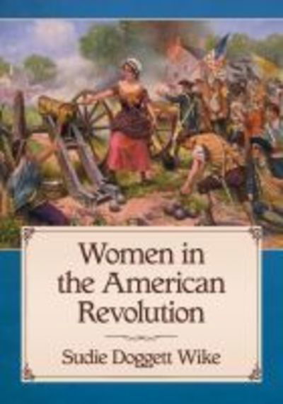 Cover for Sudie Doggett Wike · Women in the American Revolution (Pocketbok) (2018)