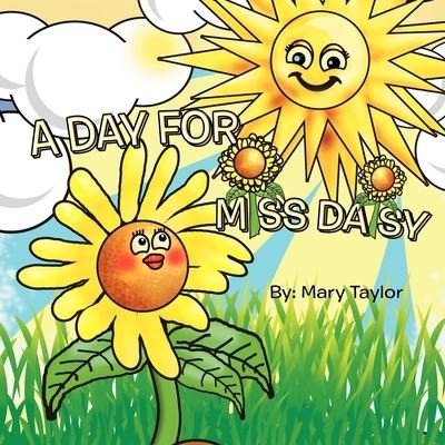 A Day for Miss Daisy - Mary Taylor - Książki - Xlibris - 9781477108963 - 29 maja 2012