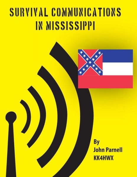 Survival Communications in Mississippi - John Parnell - Livros - Createspace - 9781478169963 - 29 de julho de 2012