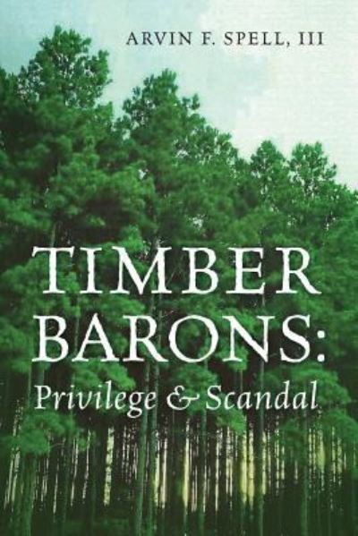 Cover for III Arvin F Spell · Timber Barons (Paperback Bog) (2017)