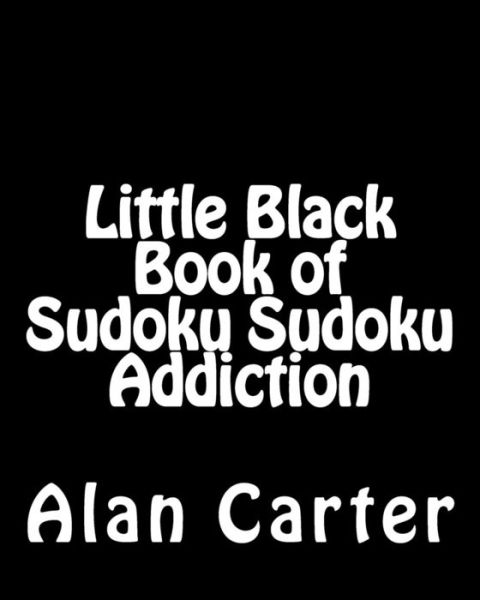 Cover for Alan Carter · Little Black Book of Sudoku Sudoku Addiction: Fun, Large Print Sudoku Puzzles (Pocketbok) (2013)