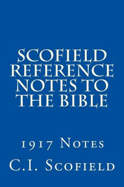 Cover for C I Scofield · Scofield Reference Notes to the Bible: 1917 Notes (Taschenbuch) (2013)