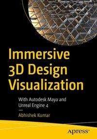 Cover for Abhishek Kumar · Immersive 3D Design Visualization: With Autodesk Maya and Unreal Engine 4 (Paperback Book) [1st edition] (2020)